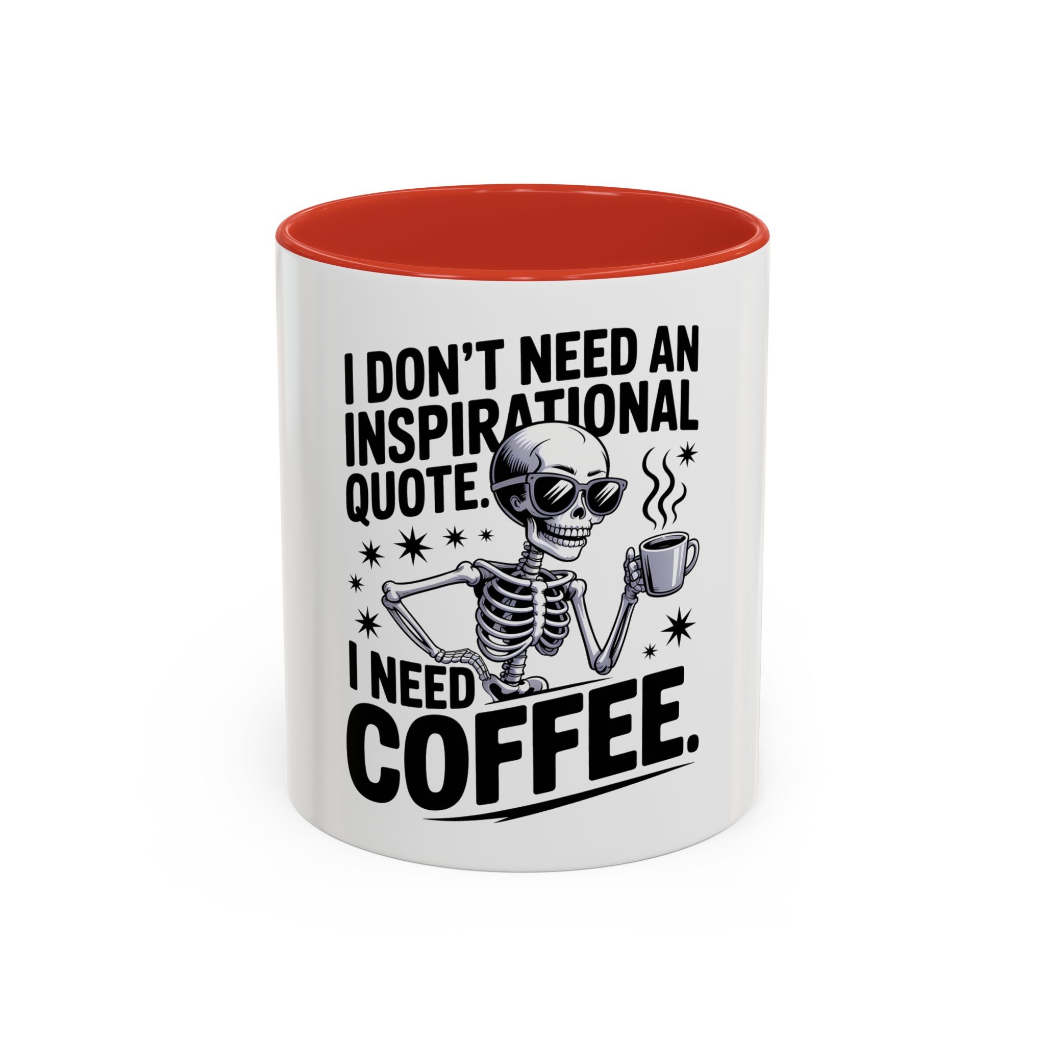 Coffee Mug — "I Don't Need An Inspirational Quote, I Need Coffee" Skeleton Design