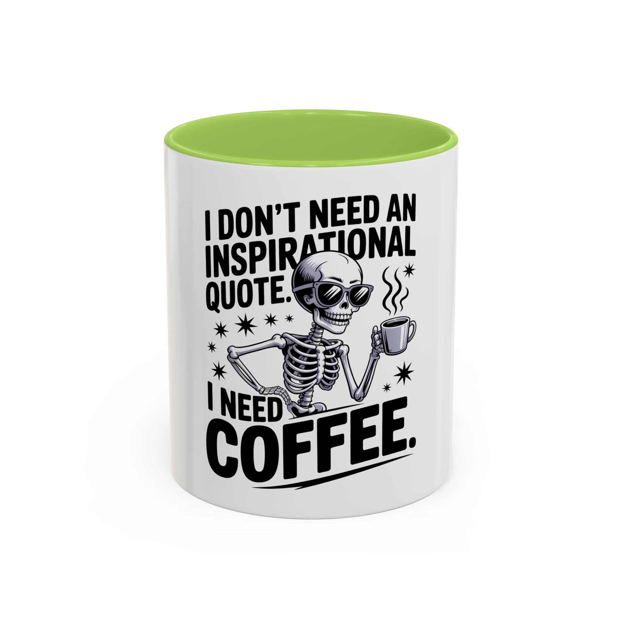 Coffee Mug — "I Don't Need An Inspirational Quote, I Need Coffee" Skeleton Design