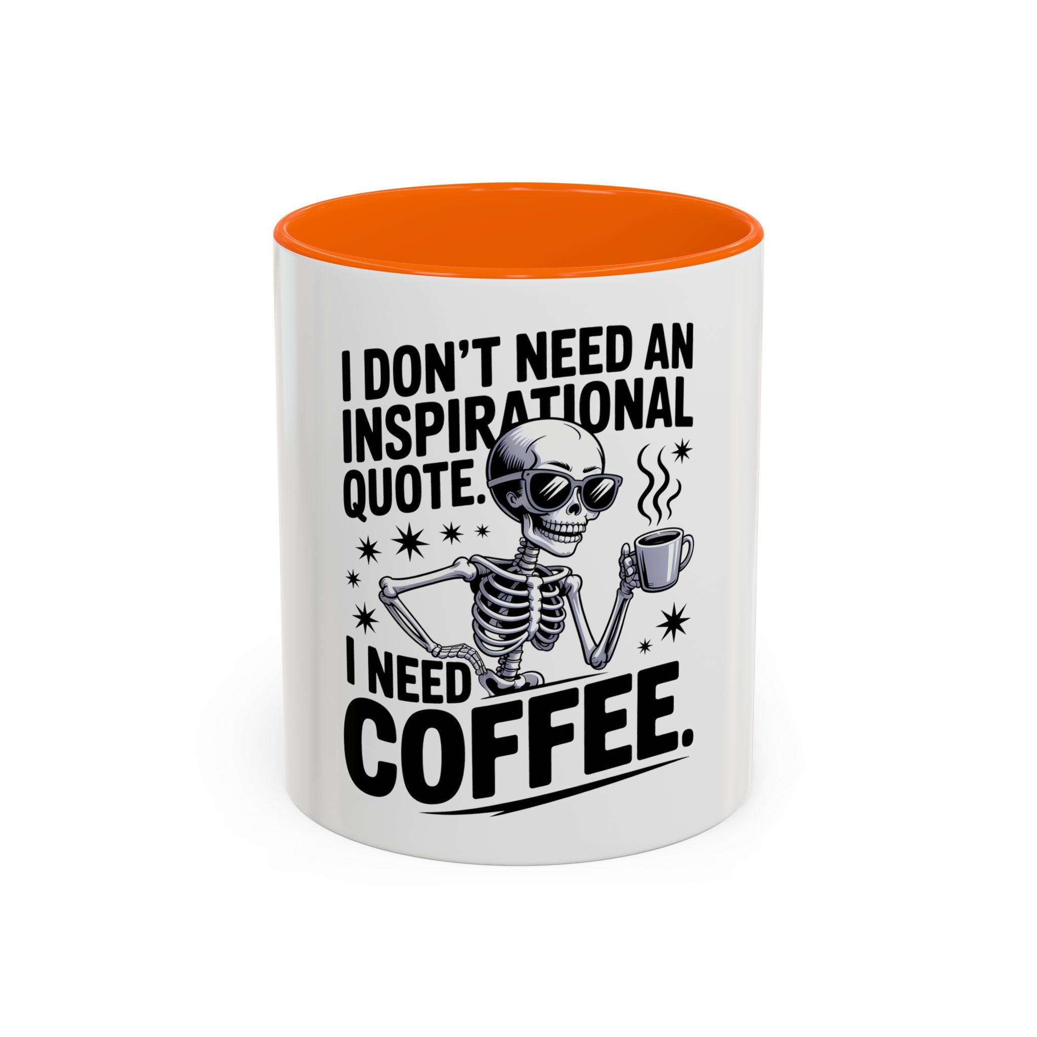 Coffee Mug — "I Don't Need An Inspirational Quote, I Need Coffee" Skeleton Design