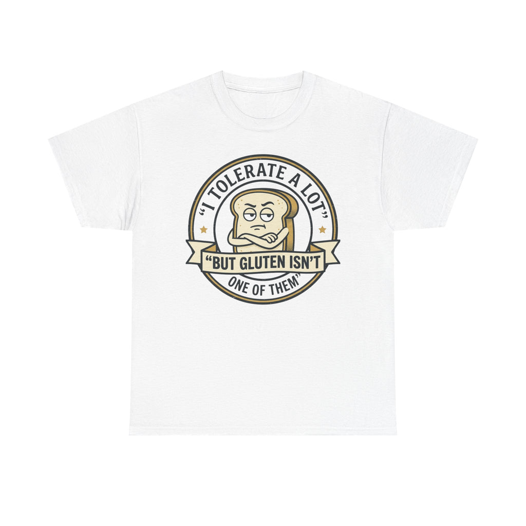 T-Shirt — "I Tolerate a Lot But Gluten Isn't One of Them" Funny Gluten-Free Graphic Tee