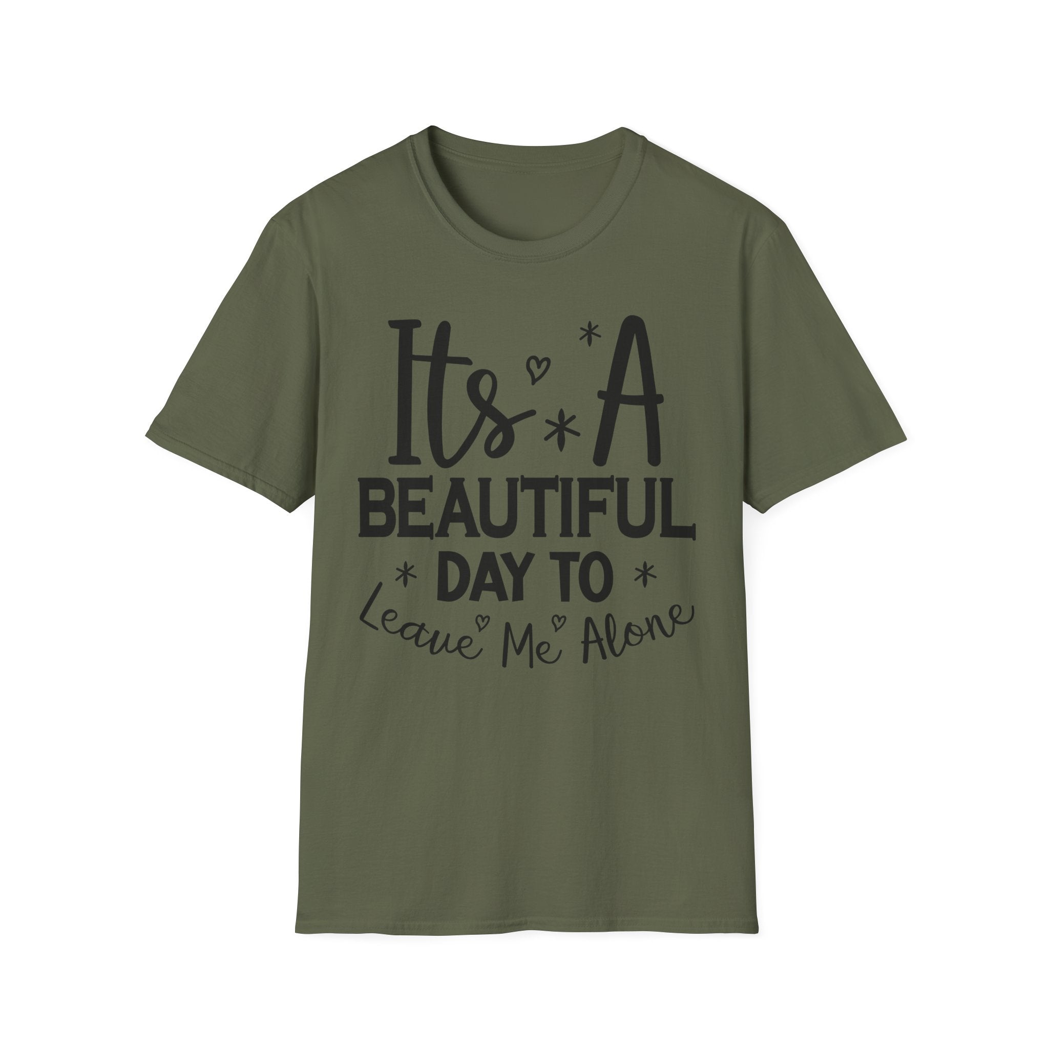 Funny Graphic T-Shirt — "It's A Beautiful Day To Leave Me Alone"