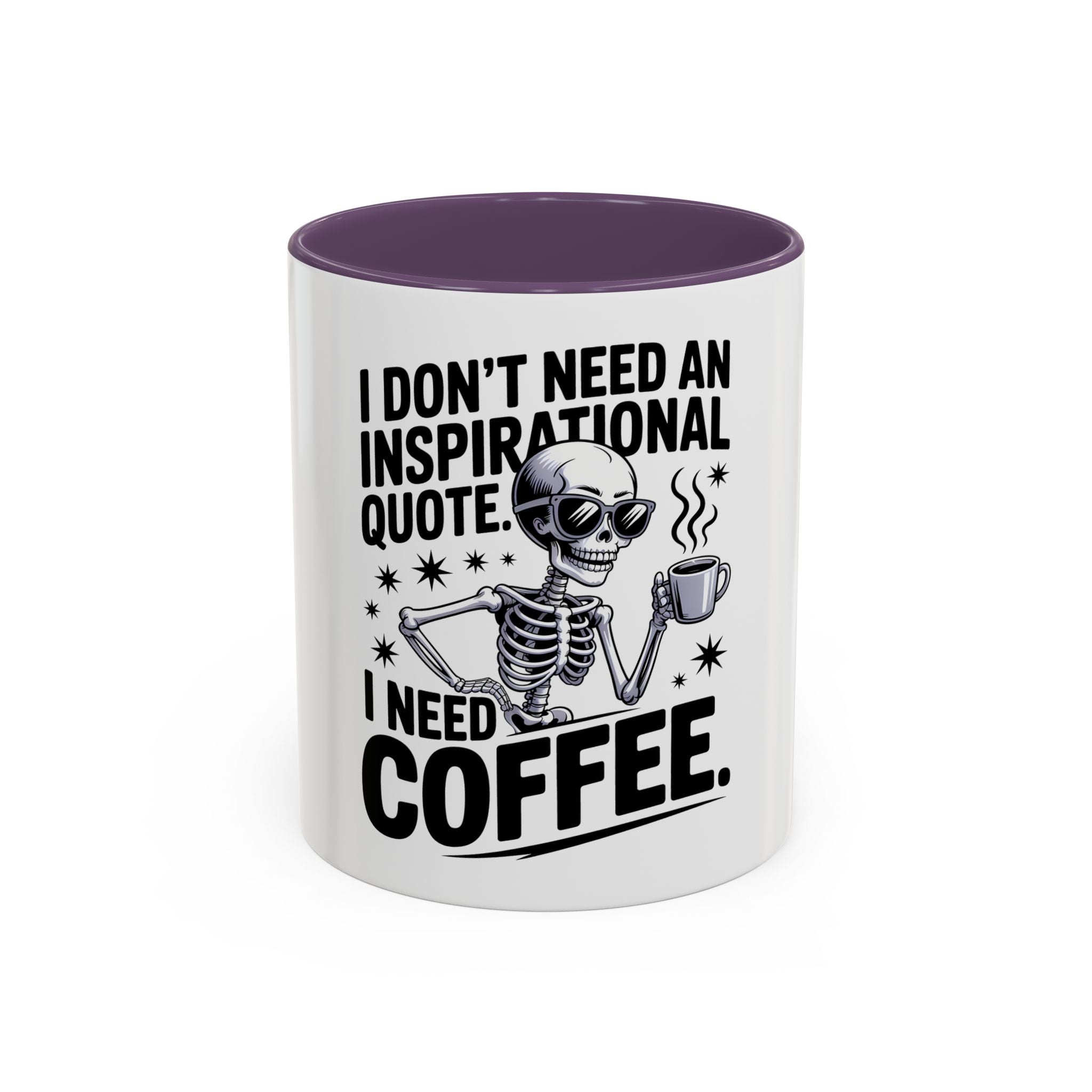 Coffee Mug — "I Don't Need An Inspirational Quote, I Need Coffee" Skeleton Design
