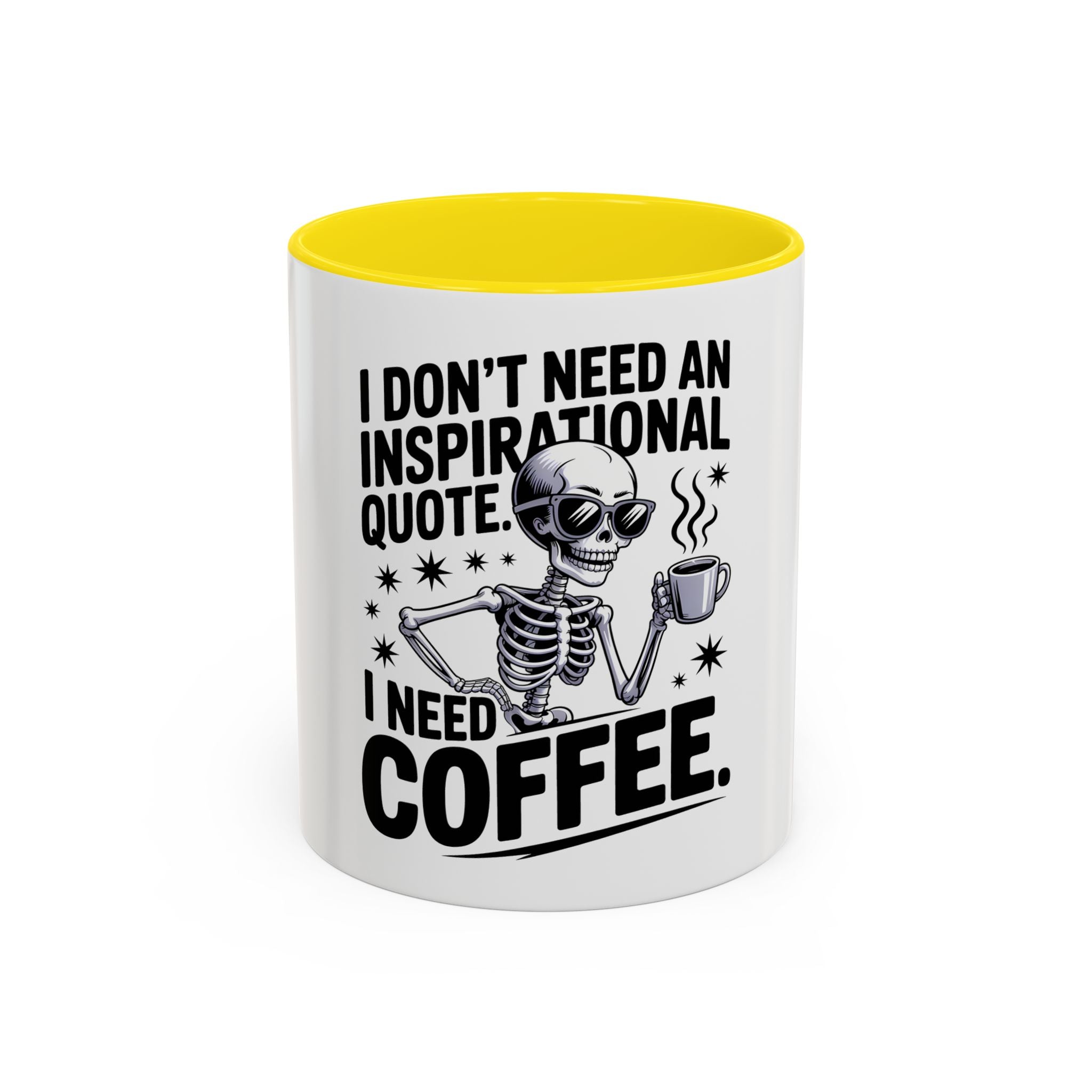Coffee Mug — "I Don't Need An Inspirational Quote, I Need Coffee" Skeleton Design