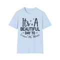 Funny Graphic T-Shirt — "It's A Beautiful Day To Leave Me Alone"